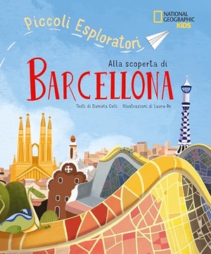 Celli, Daniela. Alla scoperta di Barcellona. Piccoli esploratori. White Star, 2025.