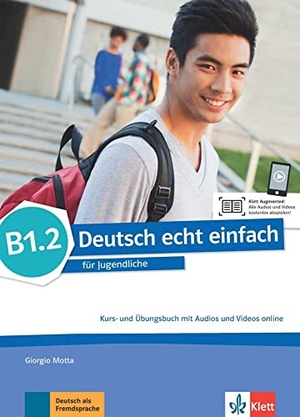 Motta, Giorgio / Machowiak, E. Danuta et al. Deutsch echt einfach B1.2. Kurs- und Übungsbuch mit Audios und Videos online - Deutsch für Jugendliche. Klett Sprachen GmbH, 2018.
