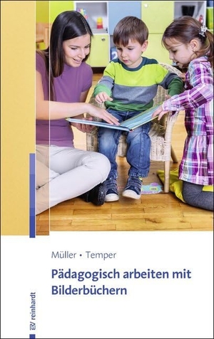 Müller, Thomas / Anette Temper. Pädagogisch arbeiten mit Bilderbüchern. Reinhardt Ernst, 2018.