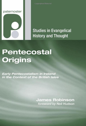 Robinson, James. Pentecostal Origins: Early Pentecostalism in Ireland in the Context of the British Isles. Wipf & Stock Publishers, 2011.