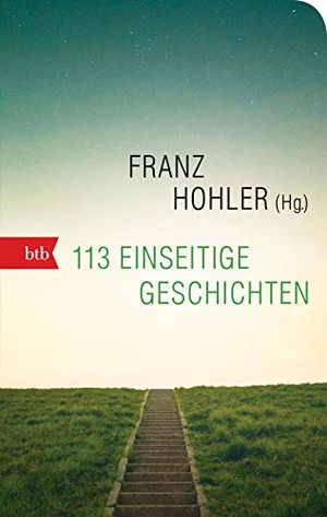 Hohler, Franz (Hrsg.). 113 einseitige Geschichten - Geschenkausgabe. btb Taschenbuch, 2019.