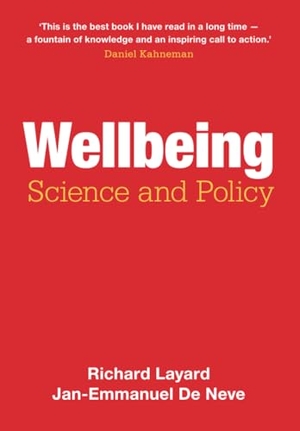 Layard, Richard / Jan-Emmanuel de Neve. Wellbeing - Science and Policy. Cambridge University Pr., 2023.
