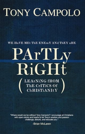 Campolo, Tony. A Partly Right - Learning from the Critics of Christianity. Thomas Nelson, 2008.