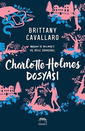 Cavallaro, Brittany. Charlotte Holmes Dosyasi. Yabanci Yayinevi, 2018.