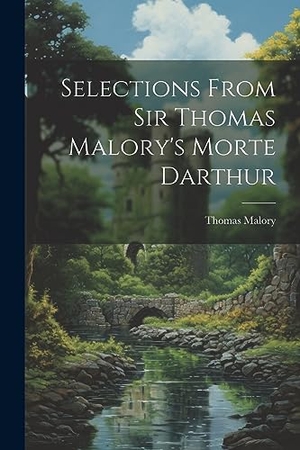 Malory, Thomas. Selections From Sir Thomas Malory's Morte Darthur. Creative Media Partners, LLC, 2023.