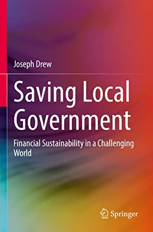 Drew, Joseph. Saving Local Government - Financial Sustainability in a Challenging World. Springer Nature Singapore, 2023.