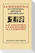 La matemática : su contenido, métodos y significado