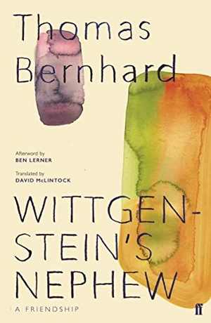 Bernhard, Thomas. Wittgenstein's Nephew - A Friendship. Faber & Faber, 2019.