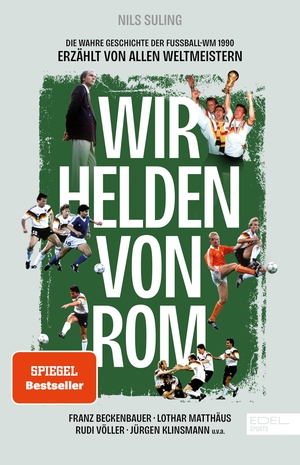 Suling, Nils. Wir Helden von Rom. Die wahre Geschichte der Fußball-WM 1990, erzählt von allen Weltmeistern - Mit einem Vorwort von Franz Beckenbauer. Edel Sports, 2023.