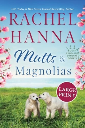 Hanna, Rachel. Mutts & Magnolias - Large Print. Rachel Hanna, 2022.