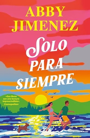 Jimenez, Abby. Solo Para Siempre / Just for the Summer. Prh Grupo Editorial, 2025.