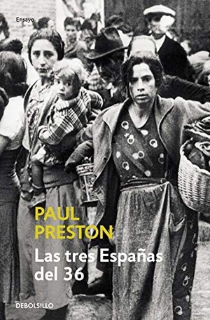 Preston, Paul. Las tres Españas del 36. Debolsillo, 2003.