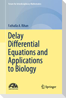 Delay Differential Equations and Applications to Biology