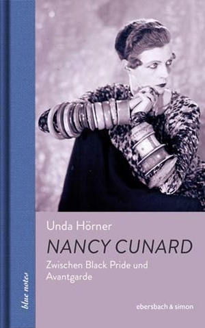 Hörner, Unda. Nancy Cunard - Zwischen Black Pride und Avantgarde. ebersbach & simon, 2021.