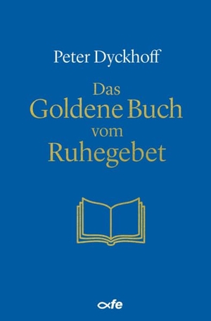 Dyckhoff, Peter. Das Goldene Buch vom Ruhegebet. Fe-Medienverlags GmbH, 2025.
