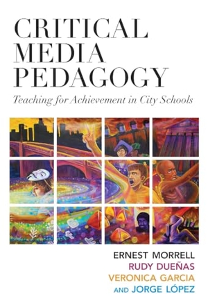 Morrell, Ernest / Duenas, Rudy et al. Critical Media Pedagogy - Teaching for Achievement in City Schools. Teachers College Press, 2013.