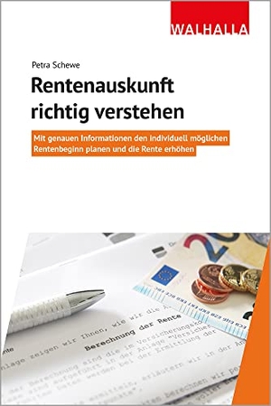 Schewe, Petra. Rentenauskunft richtig verstehen - Mit genauen Informationen den individuell möglichen Rentenbeginn planen und die Rente erhöhen. Walhalla und Praetoria, 2021.