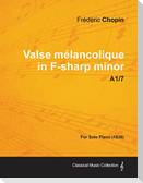 Valse mélancolique in F-sharp minor A1/7 - For Solo Piano (1838)