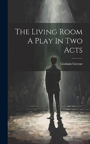 Greene, Graham. The Living Room A Play In Two Acts. Creative Media Partners, LLC, 2023.