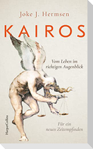 KAIROS. Vom Leben im richtigen Augenblick. Für ein neues Zeitempfinden