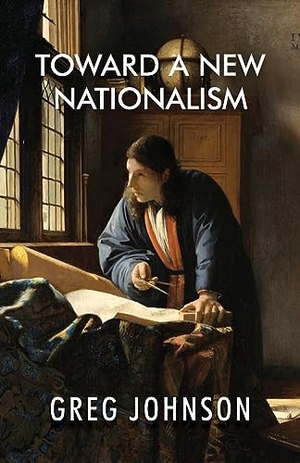 Johnson, Greg. Toward a New Nationalism. Counter-Currents Publishing, 2023.