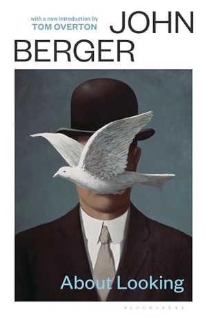 Berger, John. About Looking - with a new introduction by Tom Overton. Bloomsbury Publishing plc, 2026.