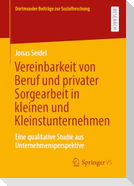 Vereinbarkeit von Beruf und privater Sorgearbeit in kleinen und Kleinstunternehmen