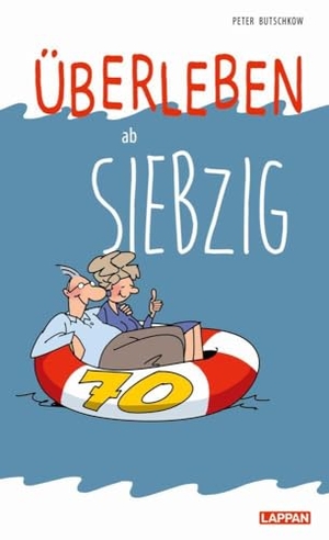 Butschkow, Peter. Überleben ab 70. Lappan Verlag, 2017.