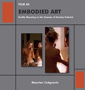 Coëgnarts, Maarten. Film as Embodied Art - Bodily Meaning in the Cinema of Stanley Kubrick. Academic Studies Press, 2019.