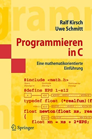 Schmitt, Uwe / Ralf Kirsch. Programmieren in C - Eine mathematikorientierte Einführung. Springer Berlin Heidelberg, 2007.