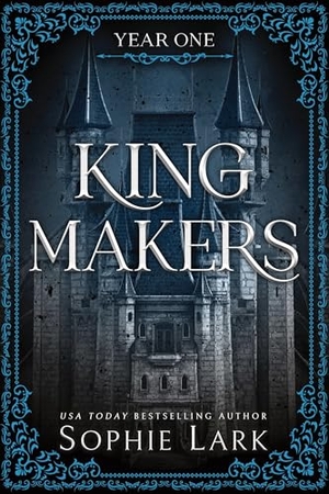 Lark, Sophie. Kingmakers Year One - A Spicy Friends to Lovers Dark College Romance. Sourcebooks LLC, 2024.