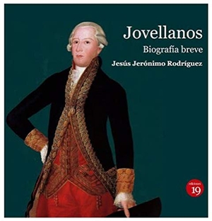 Rueda Hernanz, Germán / Jesús Jerónimo Rodríguez González. Jovellanos, 1744-1811 : biografía breve. Ediciones 19, 2019.
