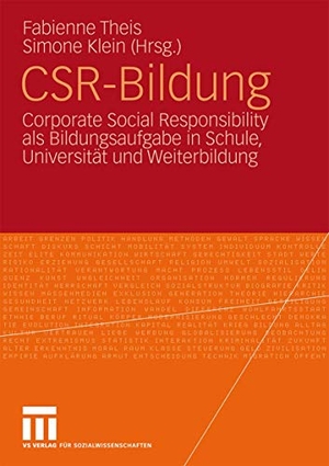 Klein, Simone / Fabiene Theis (Hrsg.). CSR-Bildung - Corporate Social Responsibility als Bildungsaufgabe in Schule, Universität und Weiterbildung. VS Verlag für Sozialwissenschaften, 2009.