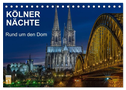 Kölner Nächte. Rund um den Dom. (Tischkalender 2024 DIN A5 quer), CALVENDO Monatskalender