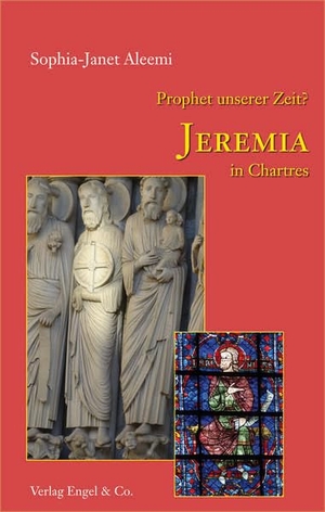 Aleemi, Sophia-Janet. Jeremia in Chartres - Prophet unserer Zeit?. Engel & Co. GmbH, 2025.
