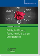 Politische Bildung: Fachunterricht planen und gestalten