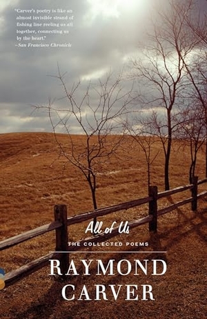 Carver, Raymond. All of Us - The Collected Poems. Knopf Doubleday Publishing Group, 2000.