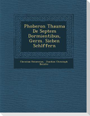 Phoberon Thauma de Septem Dormientibus, Germ. Sieben Schl Ffern