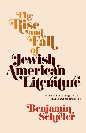 Schreier, Benjamin. The Rise and Fall of Jewish American Literature - Ethnic Studies and the Challenge of Identity. University of Pennsylvania Press, 2020.