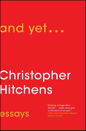 Hitchens, Christopher. And Yet... - Essays. Simon & Schuster, 2016.