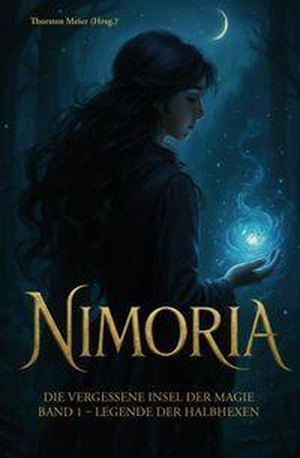 Meier, Thorsten E. (Hrsg.). Nimoria - Die vergessene Insel der Magie - Band 1 der Trilogie: Legende der Halbhexen. Papierfresserchens MTM-Ve, 2026.