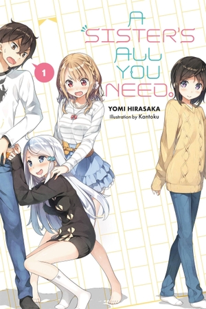 Hirasaka, Yomi. A Sister's All You Need., Vol. 1 (Light Novel) - Volume 1. Yen Press, 2018.