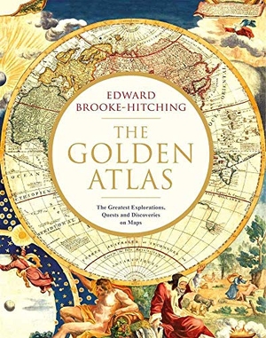 Brooke-Hitching, Edward. The Golden Atlas - The Greatest Explorations, Quests and Discoveries on Maps. Simon & Schuster Ltd, 2018.