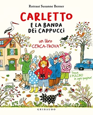 Berner, Rotraut Susanne. Carletto e la banda dei cappucci. , 2022.