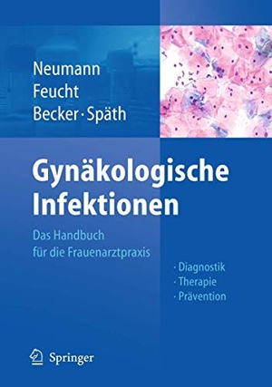 Neumann, Gerd / Michael Späth et al (Hrsg.). Gynäkologische Infektionen - Das Handbuch für die Frauenarztpraxis - Diagnostik - Therapie - Prävention. Springer Berlin Heidelberg, 2010.