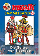 MOSAIK Sammelband 68. Die Geister von Eldorado