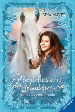 Mayer, Gina. Pferdeflüsterer-Mädchen, Band 1: Rubys Entscheidung. Ravensburger Verlag, 2021.