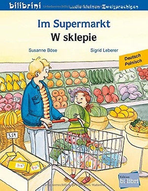 Böse, Susanne / Sigrid Leberer. Im Supermarkt - Kinderbuch Deutsch-Polnisch. Hueber Verlag GmbH, 2022.