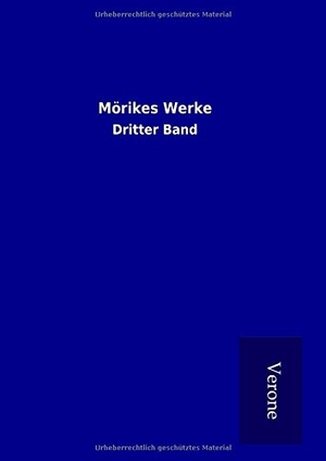 ohne Autor. Mörikes Werke - Dritter Band. TP Verone Publishing, 2016.