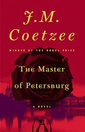 Coetzee, J. M.. The Master of Petersburg - A Novel. Penguin Adult Hc/Tr, 1995.